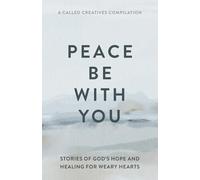 Peace Be with You: Stories of God's Hope and Healing for Weary Hearts
