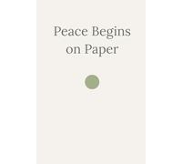 Peace Begins on Paper: A Simple Blank Notebook for Calm Thoughts and Gentle Reflection