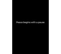 Peace Begins with a Pause: A 6x9 Black Lined Notebook for Mindful Reflection, Quiet Writing, and Everyday Calm