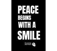 Peace Begins With a Smile: 6 x 9 Blank Lined Notebook Journal - Inspirational and Motivational Gift for Personal Growth, Self-Reflection, and ... on Birthday/Christmas Day