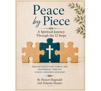 Peace by Piece: A Spiritual Journey Through the 12 Steps