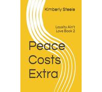 Peace Costs Extra: Loyalty Ain't Love Book 2 (Loyalty Ain’t Love Series Volume: 1)