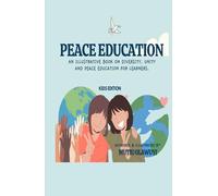 Peace Education - For Kids: An Illustrative Book On Diversity, Unity and Peace Education for Learners.