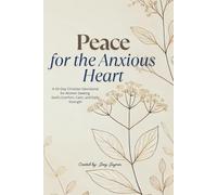 Peace for the Anxious Heart: A 30-Day Christian Devotional for Women Seeking God’s Comfort, Calm, and Daily Strength