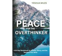 Peace for the Overthinker: A 30-Day Devotional for Anxiety, Worry, and the Battle in Your Mind