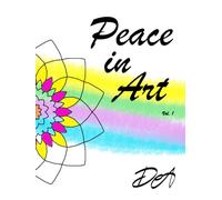 Peace in Art - Vol. 1: 50 Mandala-Inspired Coloring Pages for Stress Relief, Relaxation & Mindful Creativity