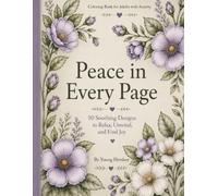 Peace in Every Page: Coloring Book for Adults with Anxiety