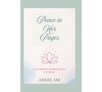PEACE IN HER PAGES: A WOMEN'S AFFIRMATION JOURNAL
