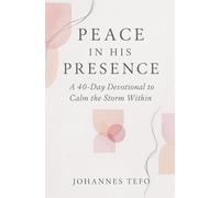 Peace In His Presence: A 40-Day Devotional To Calm The Storm Within: 5 (Peaceful Devotions)