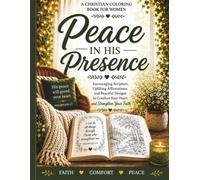 Peace in His Presence: A Christian Coloring Book for Women Featuring Peace, comfort & Encouragement