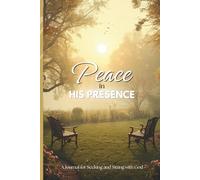 Peace in His Presence: A Journal for Seeking and Sitting with God