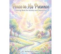 Peace in His Presence: Coloring Book for Anxiety and Depression