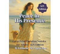 Peace in His Presence: Large Print Christian Sudoku Puzzle Book For Adults KJV Edition (Puzzles and Praise Series)