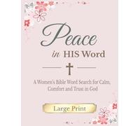 Peace In His Word (large print edition): A Women’s Bible Word Search for Calm, Comfort, and Trust in God