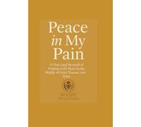 Peace In My Pain: 31 Days (and Beyond) of Finding God’s Peace in the Middle of Grief, Trauma, and Trials