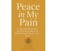 Peace In My Pain: Finding God's Peace in the Middle of Trials