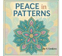 Peace in Patterns: Stress relief coloring book for teens and adults