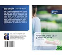 PEACE IN PRACTICE: A Guide to Healing and Suicide Prevention