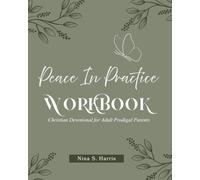 Peace in Practice Workbook: Prodigal-Parent Christian Devotional