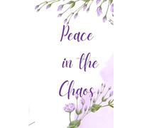 Peace in the Chaos: A Guided Prayer Journal for Christian Women to Overcome Anxiety, Overthinking, and Chronic Worry. Includes 52 Weeks of Scripture ... Adoration to Find Spiritual Calm and Rest.