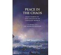 PEACE IN THE CHAOS: Daily Habits to Stay Steady in an Unsteady World