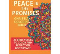 Peace in the Promises: Christian Coloring Book: 35 Bible Verses to Color and Reflect on God’s Peace