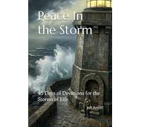Peace In the Storm: 45 Days of Devotions for the Storms of Life