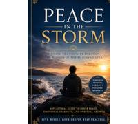 Peace in the Strom: Ancient Wisdom from the Bhagavad Gita for Overcoming Stress, Anxiety, Fear, and Uncertainty. A Practical Guide to Finding Calm, ... and Lasting Inner Peace in Difficult Times.