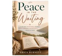 Peace in the Waiting: A 30-Day Devotional Journey Through Uncertainty, Peace & Hope