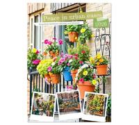 Peace in urban oases - Snapshots between concrete and blossom (Wall Calendar 2026 DIN A4 portrait), CALVENDO 12 Month Wall Calendar: Where urban gardening becomes poetry.