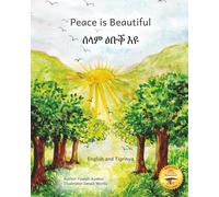 Peace is Beautiful: It Starts With Us in English and Tigrinya