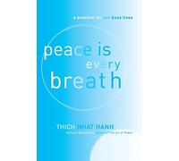 Peace Is Every Breath: A Practice for Our Busy Lives