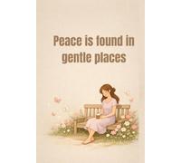 Peace is found in gentle places: A minimalist floral journal for peace, reflection, and gentle moments