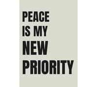 PEACE IS MY NEW PRIORITY: Lined Journal for Inner Peace and Clarity | Minimalist Notebook | 110 Pages | 6x9