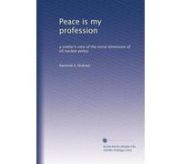 Peace is my profession: a soldier's view of the moral dimension of US nuclear policy
