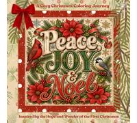 Peace, Joy & Noel: A Cozy Christmas Coloring Journey Inspired by the Hope and Wonder of Christmas