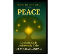 Peace Living in God’s Unshakable Calm: 3 (Fruit of The Spirit)