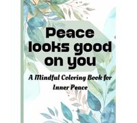 Peace Looks Good on You: A Mindful Coloring Book for Inner Peace