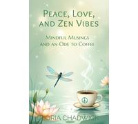 Peace, Love, and Zen Vibes: Mindful Musings and an Ode to Coffee (Zen Hippie)