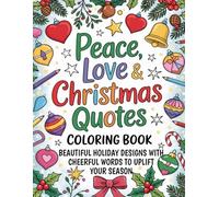 Peace, Love & Christmas Quotes Coloring Book: Beautiful Holiday Designs with Cheerful Words to Uplift Your Season
