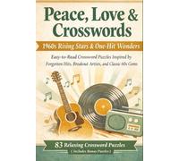 Peace, Love & Crosswords: 1960s Rising Stars & One-Hit Wonders: Crossword Puzzles with Easy-to-Read Print About Forgotten Rock Hits, Breakout Artists, British Invasion Gems, and More