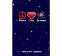 Peace Love Science STEMinist Notebook Lined 6x9" Pages with Bonus Reference Charts Star Filled Outer Space Design: Great Gift for Women in STEM and Other Smart Girls