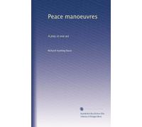 Peace manoeuvres: A play in one act