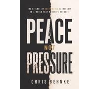 Peace Not Pressure: The Science of Sustainable Leadership in a World That Worships Burnout