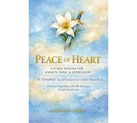 Peace of Heart: A 9-Day Novena for Anxiety, Panic & Depression | St. Dymphna's Sacred Companion for Catholic Mental Health | Christian Prayer Book with CBT Techniques & Daily Devotionals