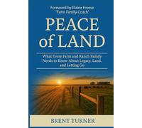 Peace of Land: What Every Farm and Ranch Family Needs to Know About Legacy, Land, and Letting Go
