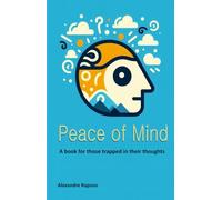Peace of Mind: A book for those trapped in their thoughts