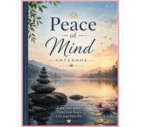 Peace of Mind Notebook: A Mindfulness Journal for Writing, Reflection, Notes & Inner Calm: Calming Wellness Notebook for Journaling, Meditation, Gratitude, School, Work & Daily Inspiration