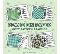 Peace On Paper: Cozy Coloring Pattern Practice Book For Adults and Teens - Volume 9 (Coloring Practice Books)