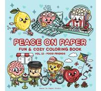 Peace On Paper: Cozy & Fun Food Friends Coloring Book For Adults and Kids - Volume 13 (Relaxing Coloring)